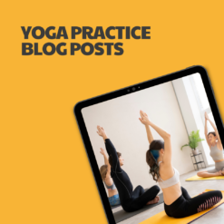 Yoga Practice Blog Posts – 18 Pre-Written Articles